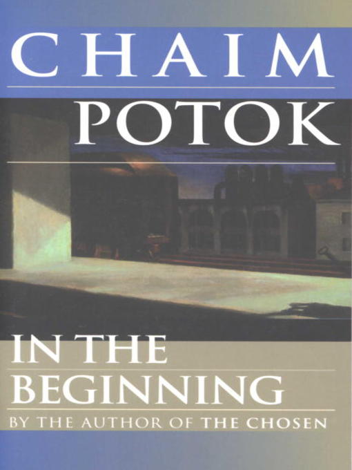 Title details for In the Beginning by Chaim Potok - Available